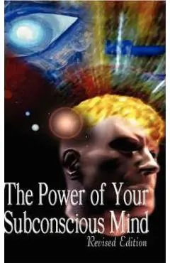 The Power of Your Subconscious Mind, Revised Edition - Joseph Murphy