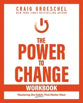 The Power to Change Workbook. Mastering the Habits That Matter Most, Paperback/***