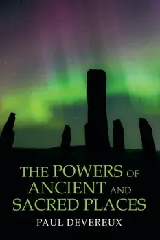 The Powers of Ancient and Sacred Places, Paperback/Paul Devereux