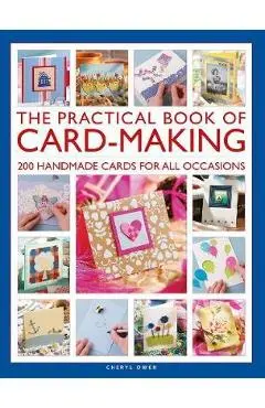 The Practical Book of Card-Making: 200 Handmade Cards for All Occasions - Cheryl Owen