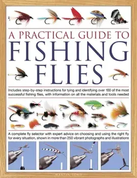 The Practical Guide to Fishing Flies, Hardback/Martin Ford