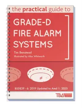The Practical Guide to Grade-D Fire Alarm Systems. BS5839 - 6: 2019 Updated to Amd 1: 2020, Paperback/Tim Benstead