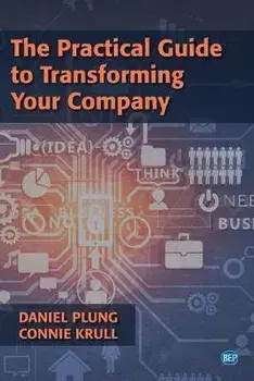The Practical Guide to Transforming Your Company, Paperback/Daniel Plung