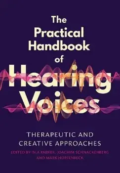 The Practical Handbook of Hearing Voices. Therapeutic and creative approaches, Paperback/***