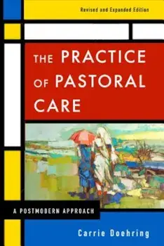 The Practice of Pastoral Care, REV. and Exp. Ed, Paperback/Carrie Doehring