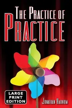 The Practice of Practice (LARGE PRINT), Paperback/Jonathan D. Harnum Phd