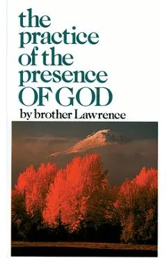 The Practice of the Presence of God - Brother Lawrence