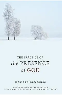 The Practice of the Presence of God - Brother Lawrence