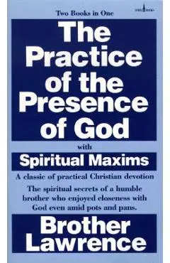 The Practice of the Presence of God with Spiritual Maxims - Brother Lawrence