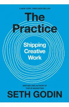 The Practice: Shipping Creative Work - Seth Godin