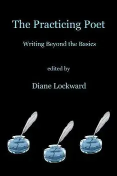The Practicing Poet: Writing Beyond the Basics, Paperback/Diane Lockward