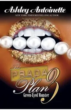 The Prada Plan 3: Green-Eyed Monster - Ashley Antoinette