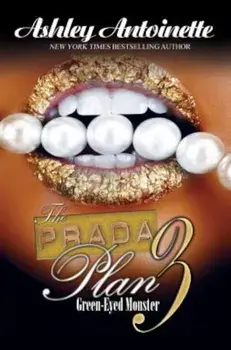 The Prada Plan 3:: Green-Eyed Monster, Paperback/Ashley Antoinette