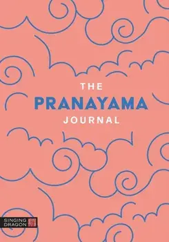 The Pranayama Journal, Paperback/Singing Dragon
