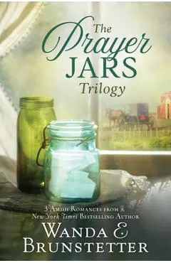 The Prayer Jars Trilogy: 3 Amish Romances from a New York Times Bestselling Author - Wanda E. Brunstetter