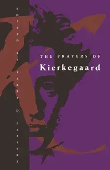 The Prayers of Kierkegaard, Paperback/Soren Kierkegaard