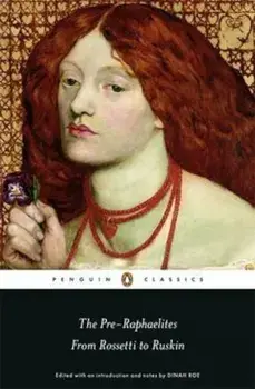 The Pre-Raphaelites: From Rossetti to Ruskin, Paperback/Various