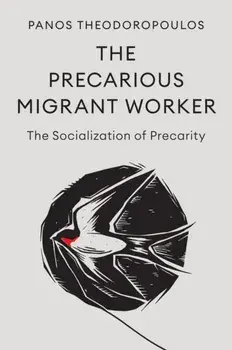 The Precarious Migrant Worker. The Socialization of Precarity, Paperback/Panos Theodoropoulos