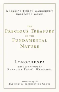The Precious Treasury of the Fundamental Nature, Hardback/Khangsar Tenpa'I Wangchuk