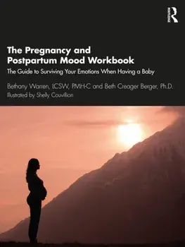 The Pregnancy and Postpartum Mood Workbook. The Guide to Surviving Your Emotions When Having a Baby, Paperback/Beth Creager Berger