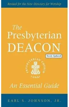 The Presbyterian Deacon - Earl S. Johnson