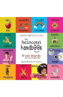 The Preschooler's Handbook: Bilingual (English / Spanish) (Ingl�s / Espa�ol) ABC's, Numbers, Colors, Shapes, Matching, School, Manners, Potty and - Dayna Martin