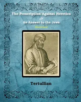 The Prescription Against Heretics and An Answer to the Jews, Paperback/***