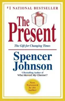 The Present: The Secret to Enjoying Your Work and Life, Now!, Hardcover/Spencer Johnson
