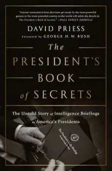 The President's Book of Secrets: The Untold Story of Intelligence Briefings to America's Presidents, Paperback/David Priess
