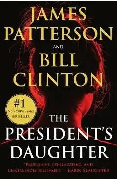 The President's Daughter: A Thriller - James Patterson