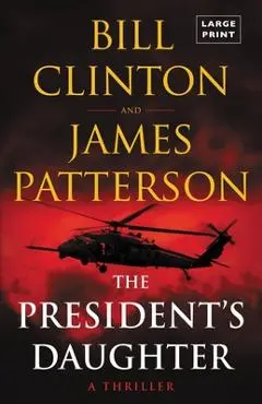 The President's Daughter: A Thriller - James Patterson