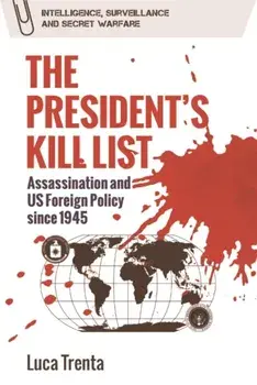 The President's Kill List. Assassination and US Foreign Policy since 1945, Paperback/Luca Trenta