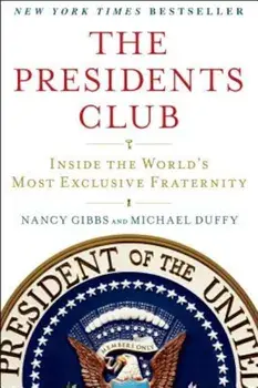 The Presidents Club: Inside the World's Most Exclusive Fraternity, Paperback/Nancy Gibbs