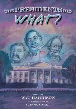 The Presidents Did What?, Paperback/Wag Harrison
