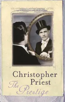 The Prestige. The literary masterpiece about a feud that spans generations, Paperback/Christopher Priest