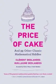 The Price of Cake. And 99 Other Classic Mathematical Riddles, Paperback/Guillaume Deslandes