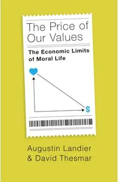 The Price of Our Values: The Economic Limits of Moral Life - Augustin Landier