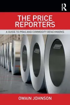 The Price Reporters: A Guide to Pras and Commodity Benchmarks, Paperback/Owain Johnson