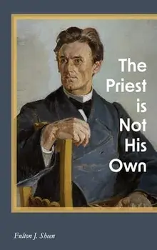 The Priest is Not His Own, Hardcover/Fulton J. Sheen