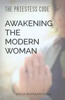 The Priestess Code: Awakening the Modern Woman:, Paperback/Asha Ramakrishna