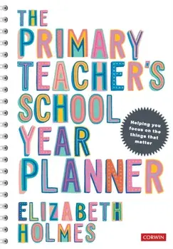 The Primary Teacher's School Year Planner, Paperback/Elizabeth Holmes