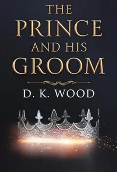 The Prince and His Groom, Paperback/D. K. Wood