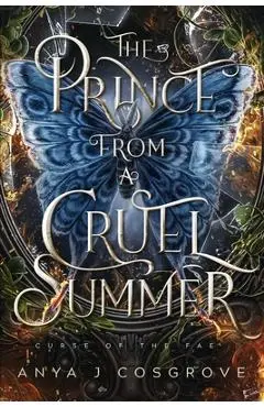 The Prince from a Cruel Summer: A Forbidden Romantasy - Anya J. Cosgrove
