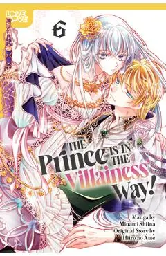 The Prince Is in the Villainess' Way!, Volume 6 - Minami Shiina