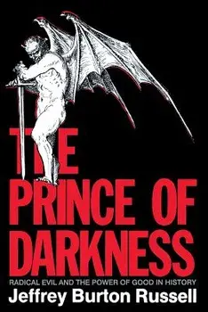 The Prince of Darkness: Radical Evil and the Power of Good in History, Paperback/Jeffrey Burton Russell