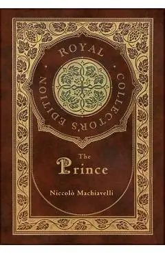 The Prince (Royal Collector's Edition) (Annotated) (Case Laminate Hardcover with Jacket) - Niccol� Machiavelli