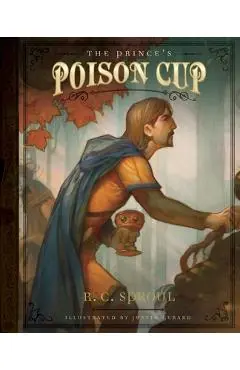 The Prince's Poison Cup - R. C. Sproul