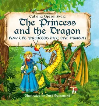 The Princess and the Dragon. How the Princess Met the Dragon, Hardback/Yuri Speranskii