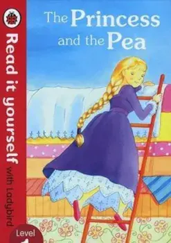 The Princess and the Pea: Read it yourself with Ladybird, Level 1/***