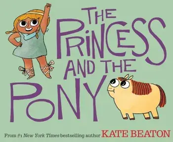The Princess and the Pony, Hardcover/Kate Beaton